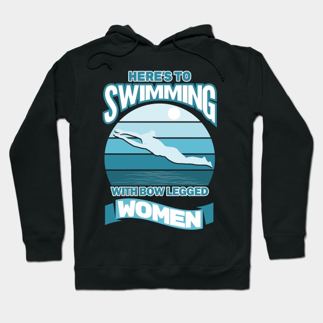 Here's To Swimming With Bow Legged Women Hoodie by MMROB